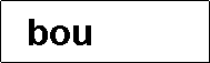 Zone de Texte: bou